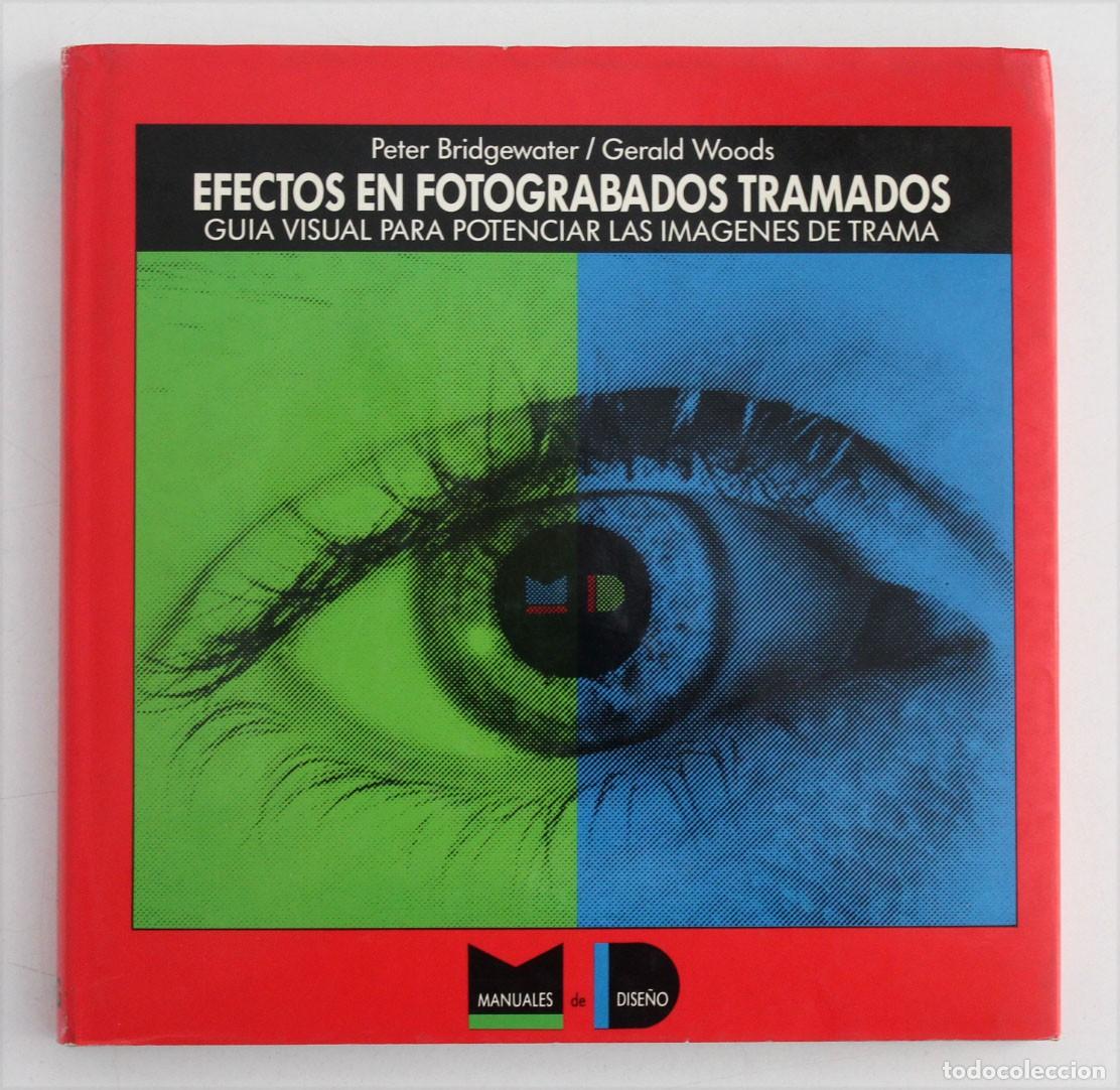 Libros de segunda mano: EFECTOS EN FOTOGRABADOS TRAMADOS. Peter Bridgewater, Gerald Woods. Gu&iacute;a visual