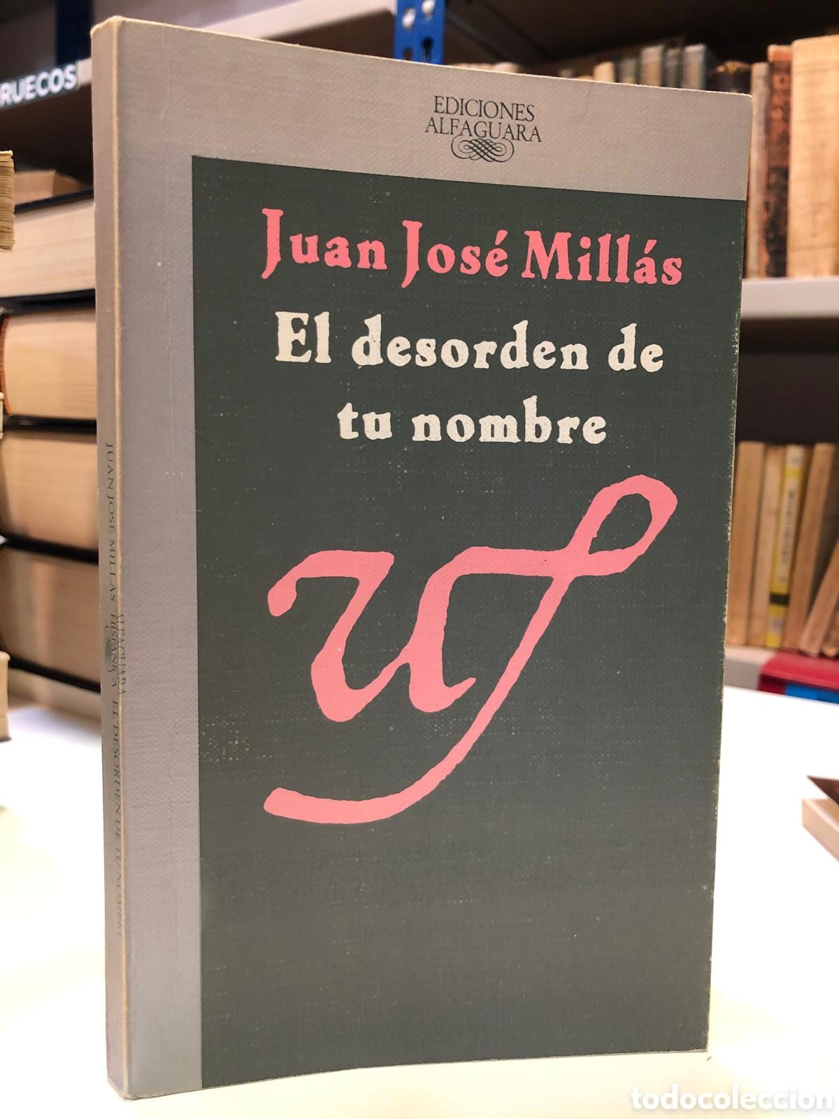 Libros de segunda mano: El desorden de tu nombre - Juan Jos&eacute; Mill&aacute;s