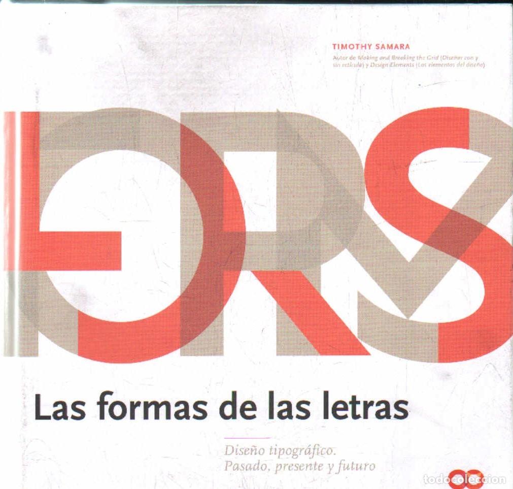 Libros de segunda mano: LAS FORMAS DE LAS LESTRAS. DISE&Ntilde;O TIPOGR&Aacute;FICO PASADO, PRESENTE Y FUTURO. SAMARA, TIMOTHY. A-ART-5087