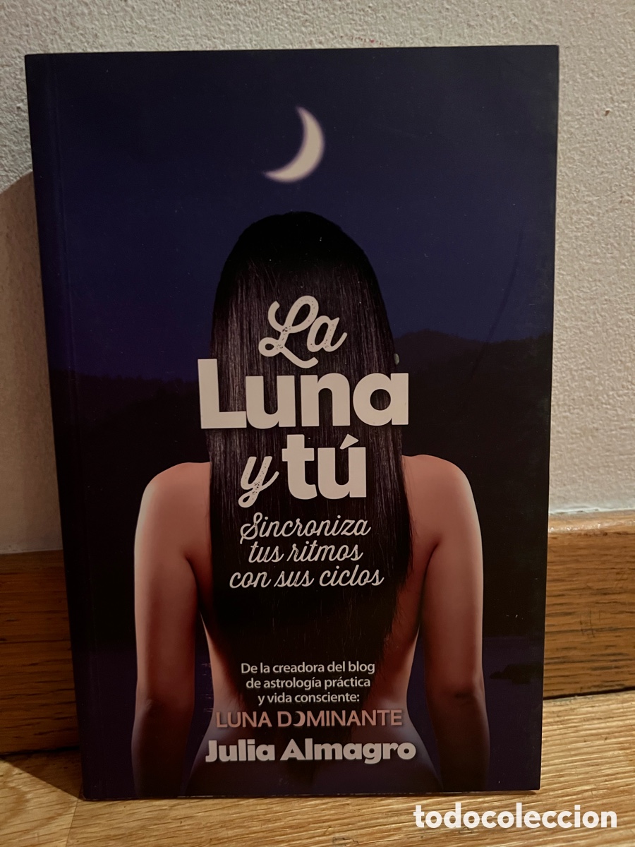 Libros de segunda mano: La Luna y t&uacute; Sincroniza tus ritmos con sus ciclos Julia Almagro