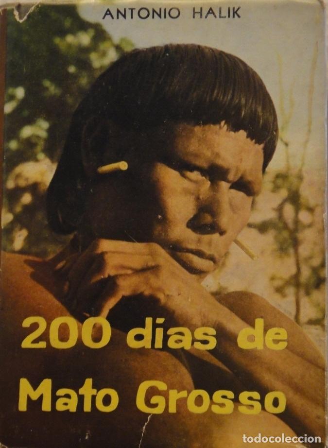 Libros de segunda mano: 200 DIAS DE MATO GROSSO. Relato de las aventuras en la selva