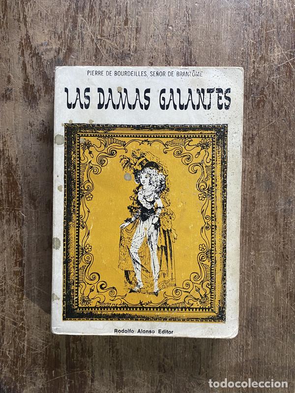 Libros de segunda mano: Las Damas Galantes - Bourdeilles Pierre de (Se&ntilde;or de Brant&ocirc;me)