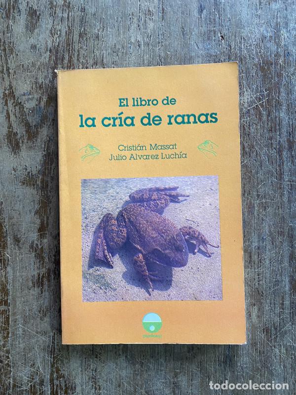 Libros de segunda mano: El libro de la cria de ranas - Massat Cristian / Alvarez Luchia Julio