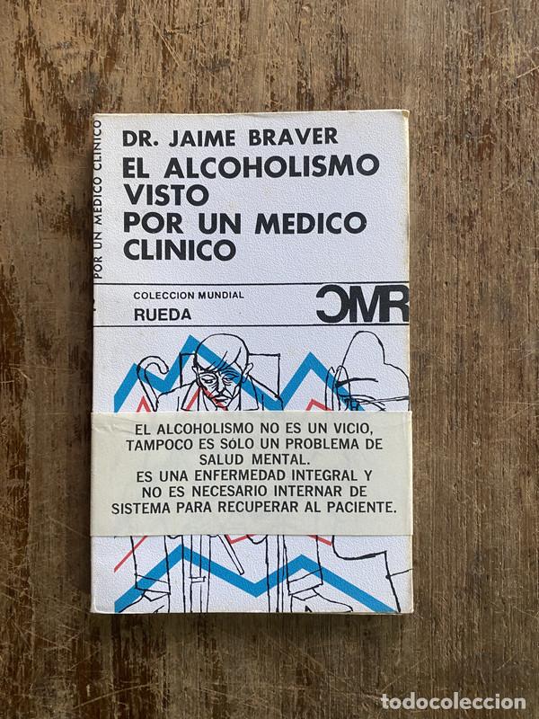 Libros de segunda mano: El alcoholismo visto por un medico clinico - Braver Jaime