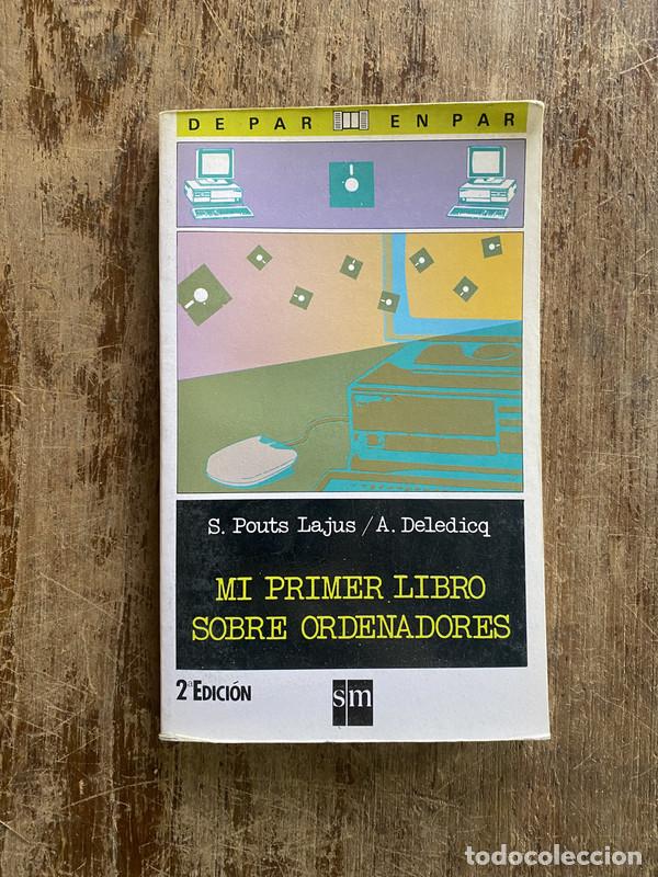 Libros de segunda mano: Mi primer libro sobre ordenadores - Pouts Lajus S. / Deledicq A.