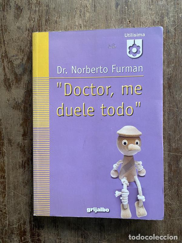 Libros de segunda mano: Doctor me duele todo - Furman Norberto