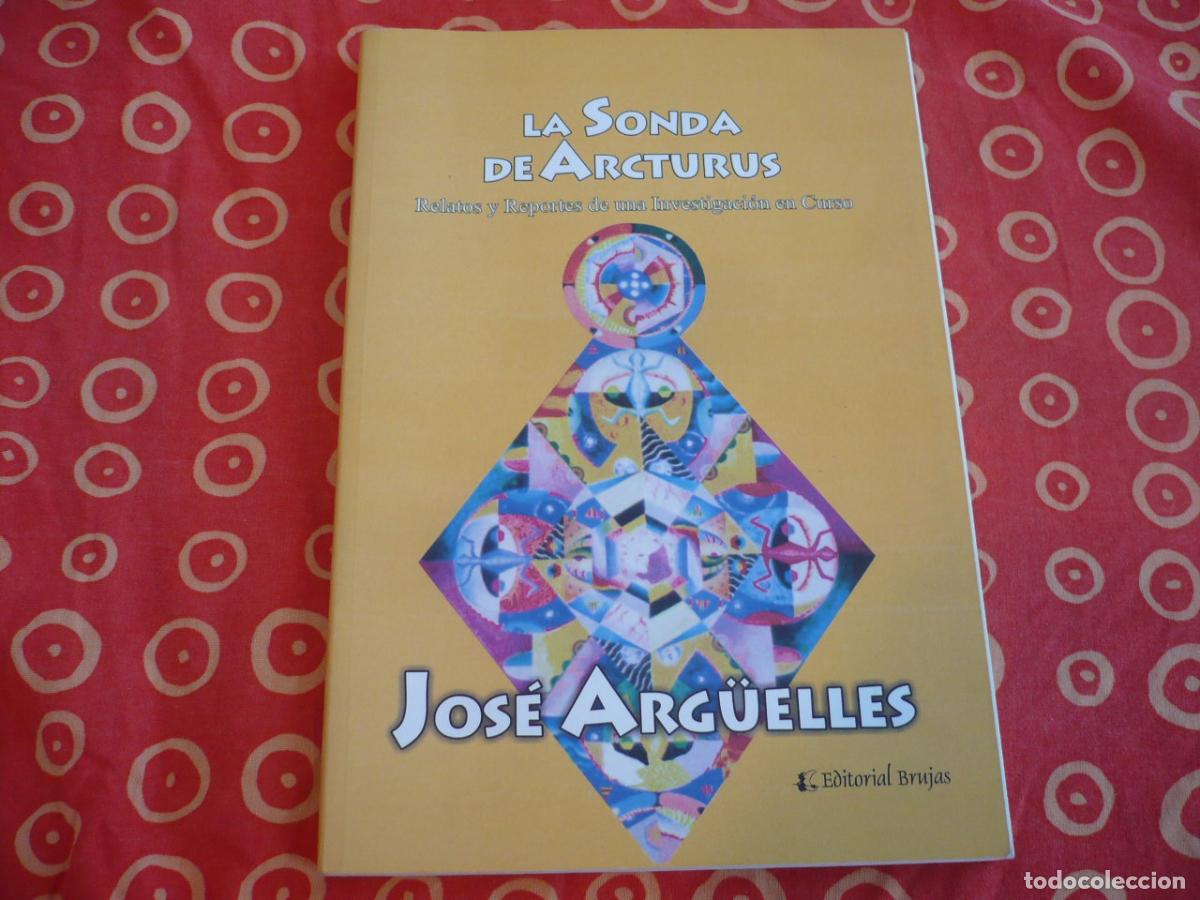 Libros de segunda mano: LA SONDA DE ARCTURUS ( JOSE ARGUELLES ) INVESTIGACION SISTEMA ESTELAR PROYECCION RED TIERRA MARTE