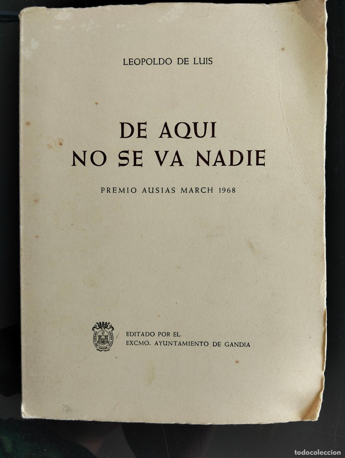Libros de segunda mano: Dedicado. Premio Ausias March 1968, De Aqui no se va Nadie, Leopoldo de Luis, Ayto. Gandia, 1971