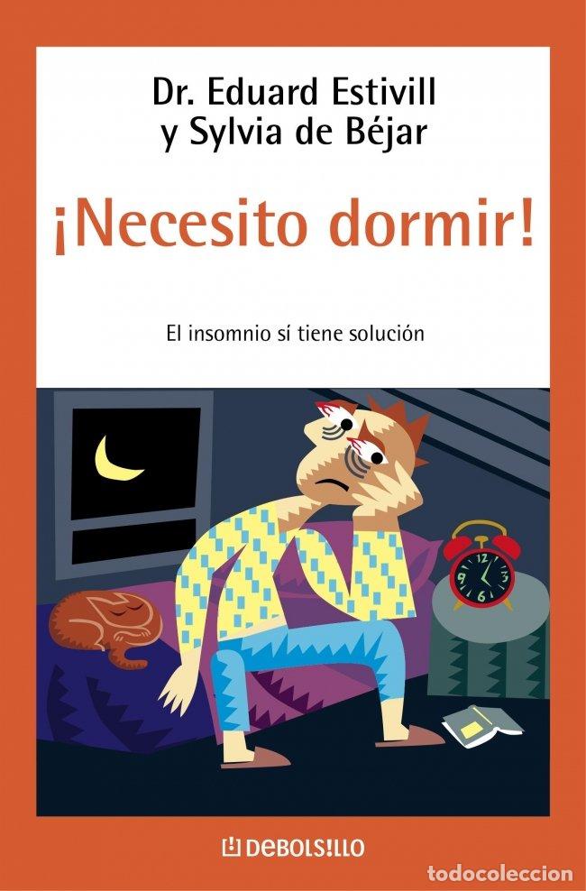 Libros de segunda mano: &iexcl;Necesito Dormir! - Estivill, Eduard / Bejar, Sylvia de - Debolsillo - P89863a, 026208