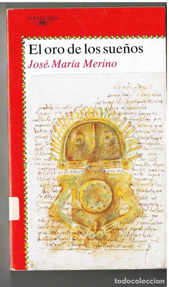 Libros de segunda mano: EL ORO DE LOS SUE&Ntilde;OS. JOS&Eacute; MAR&Iacute;A MERINO. ALFAGUARA, 1991. (ST/C63)