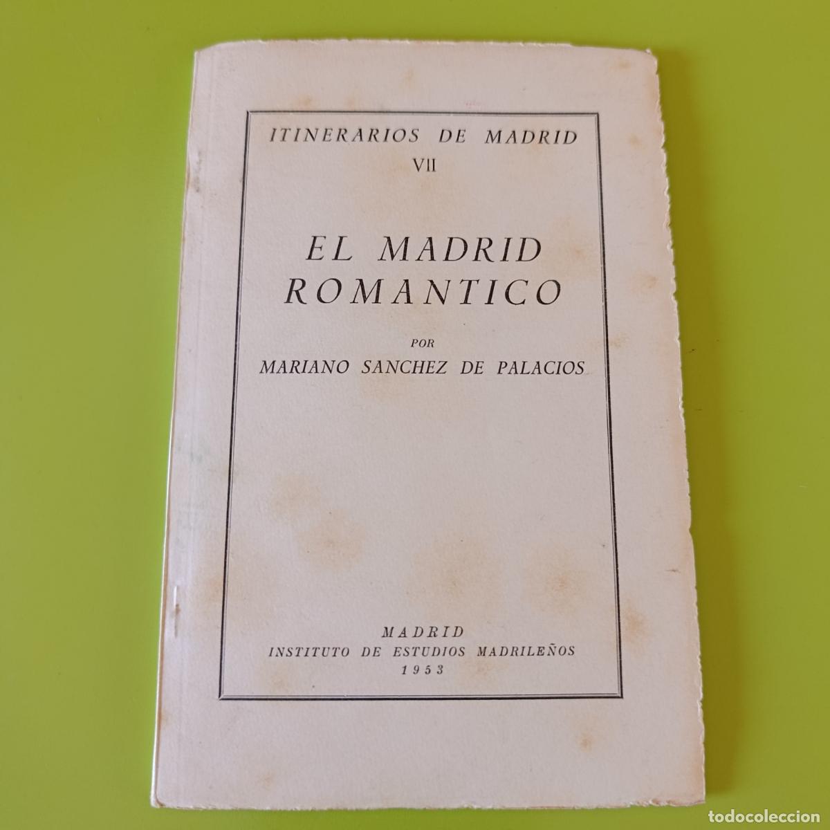 Livres d'occasion: ITINERARIOS DE MADRID VII. EL MADRID ROM&Aacute;NTICO. MARIANO S&Aacute;NCHEZ DE PALACIOS. 1953