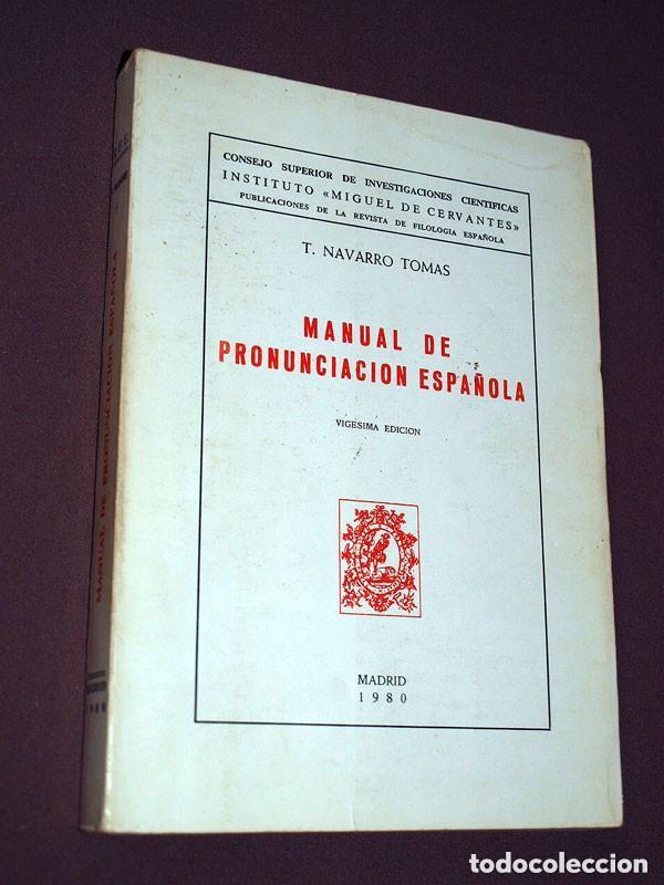 Libros de segunda mano: MANUAL DE PRONUNCIACI&Oacute;N ESPA&Ntilde;OLA. T. NAVARRO TOM&Aacute;S. C.S.I.C. INSTITUTO MIGUEL DE CERVANTES, 1980 ++