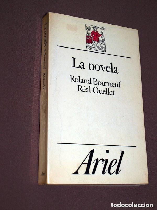 Libros de segunda mano: LA NOVELA. Roland BOURNEUF y R&eacute;al OUELLET. ERIC SULL&Agrave;. ARIEL, 1985. PROBLEMAS DE LA NOVEL&Iacute;STICA +++