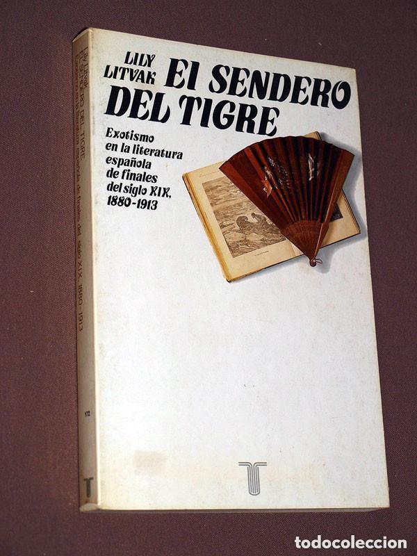 Libros de segunda mano: EL SENDERO DEL TIGRE. LILY LITVAK. EXOTISMO LITERATURA ESPA&Ntilde;OLA FINALES XIX. TAURUS, 1986 +++