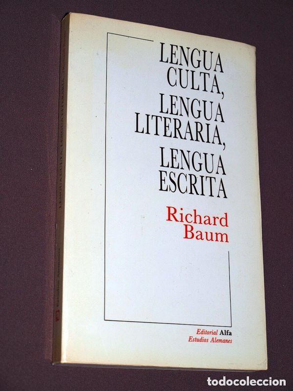 Libros de segunda mano: LENGUA CULTA, LENGUA LITERARIA, LENGUA ESCRITA. Richard BAUM. TRADUCE RAFAEL DE LA VEGA. ALFA, 1989