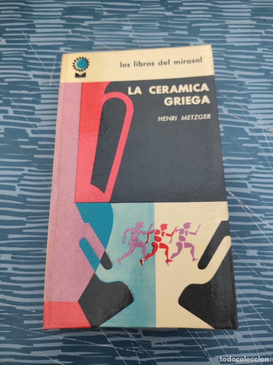 Libros de segunda mano: LA CER&Aacute;MICA GRIEGA, HENRI METZGER,1962,136 P&Aacute;GINAS.