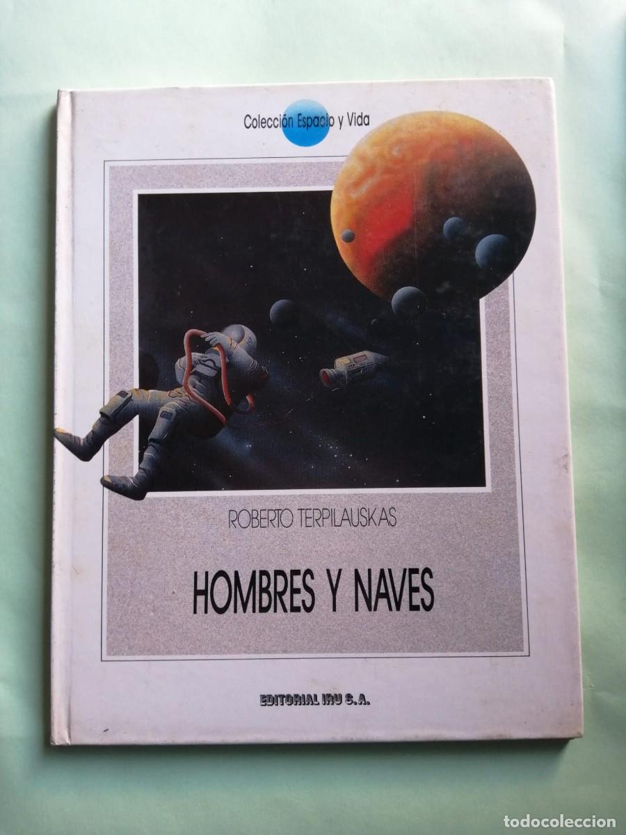 Libros de segunda mano: COLECCION ESPACIO Y VIDA. HOMBRES Y NAVES (ROBERTO TERPILAUSKAS)