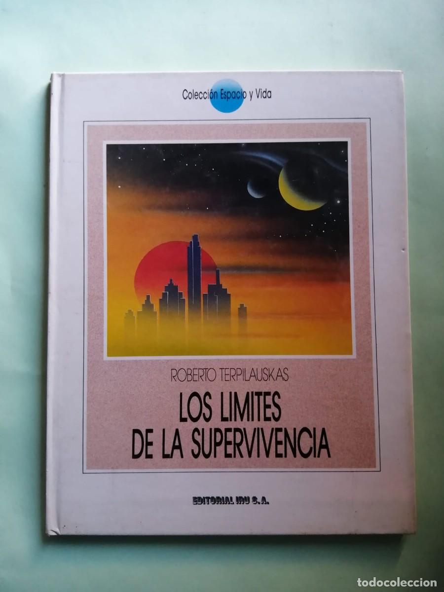 Libros de segunda mano: COLECCION ESPACIO Y VIDA. LOS LIMITES DE LA SUPERVIVENCIA (ROBERTO TERPILAUSKAS)