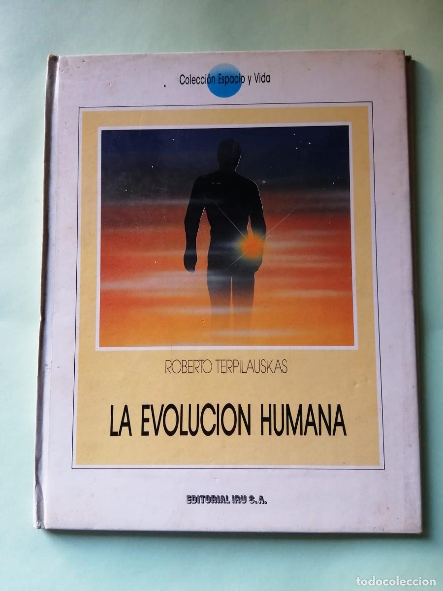 Libros de segunda mano: COLECCION ESPACIO Y VIDA. LA EVOLUCION HUMANA (ROBERTO TERPILAUSKAS)