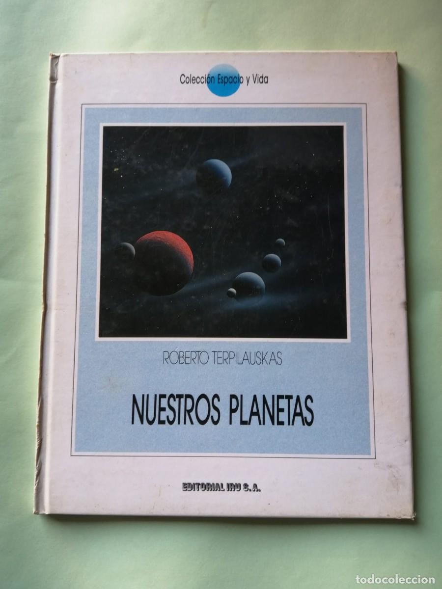 Libros de segunda mano: COLECCION ESPACIO Y VIDA. NUESTROS PLANETAS (ROBERTO TERPILAUSKAS)