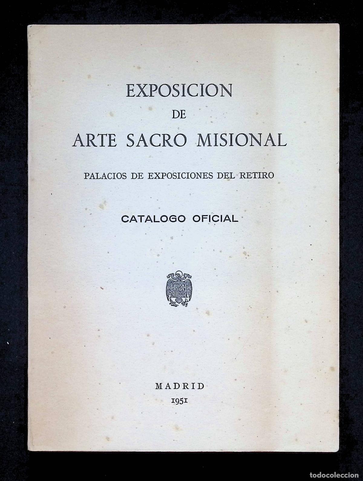 Libros de segunda mano: EXPOSICION DE ARTE SACRO MISIONAL. PALACIOS DE EXPOSICIONES DEL RETIRO. CATALOGO OFICIAL. 1951