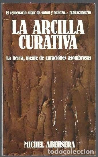 Libros de segunda mano: La Arcilla Curativa - Michel Abehsera - Editorial Edaf - Plus Vitae, 258