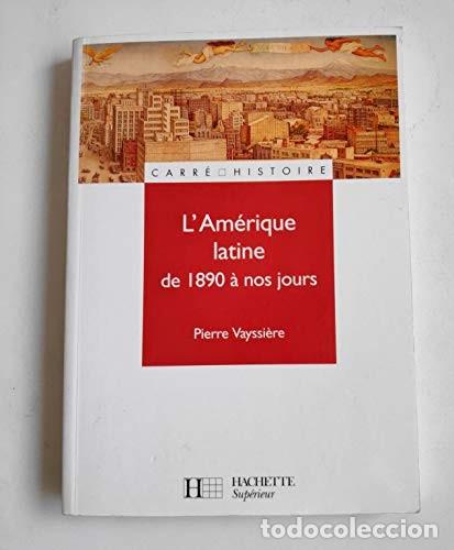 Libros de segunda mano: L'Amerique latine de 1890 &agrave; nos jours - Pierre Vayssi&egrave;re - 1999
