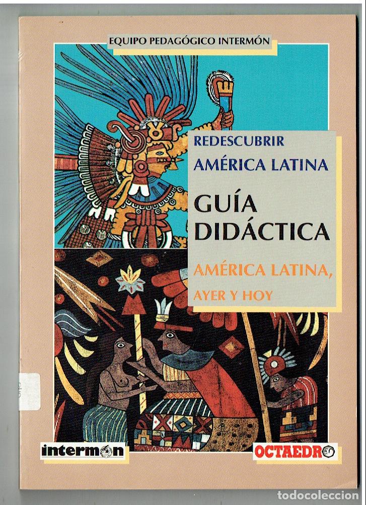 Libros de segunda mano: REDESCUBRIR AMERICA LATINA. AYER Y HOY. GU&Iacute;A DIDACTICA. INTERMON / OCTAEDRO, 1&ordf; 1994.(ST/C63)