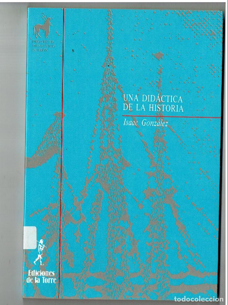 Libros de segunda mano: UNA DID&Aacute;CTICA DE LA HISTORIA. ISAAC GONZ&Aacute;LEZ. EDC, DE LA TORRE.1988.(ST/C63)
