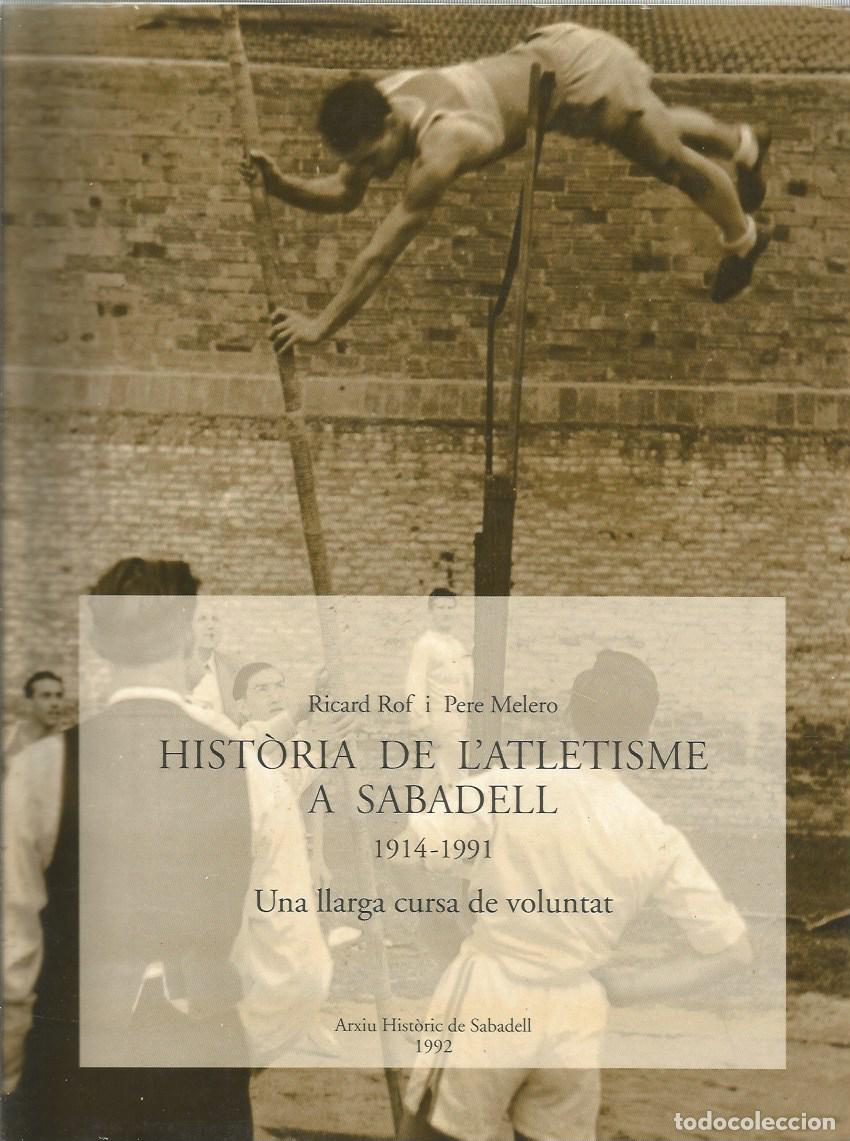 Libros de segunda mano: HIST&Ograve;RIA DE L'ATLETISME A SABADELL 1914-1991 - RICARD ROF i PERE MELERO