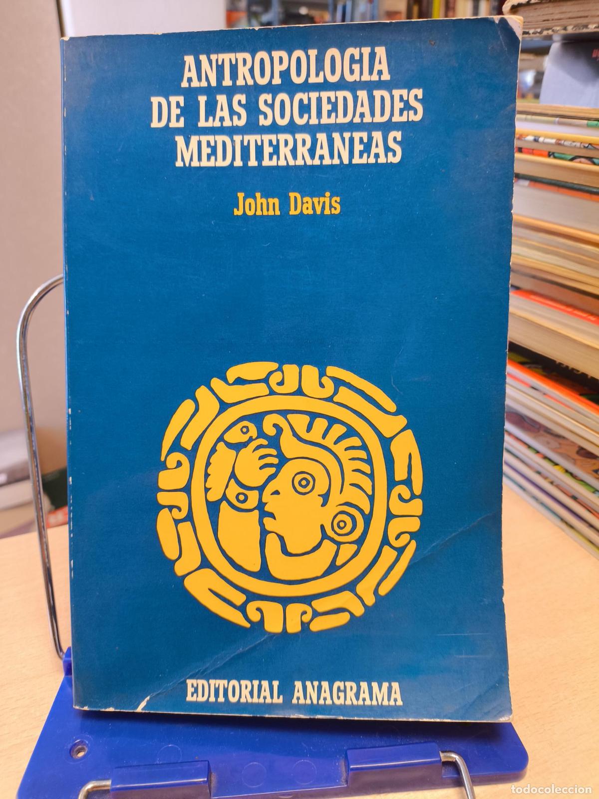 Libros de segunda mano: ANTROPOLOG&Iacute;A DE LAS SOCIEDADES MEDITERR&Aacute;NEAS. - JOHN DAVIS - ANAGRAMA - JOHN DAVIS