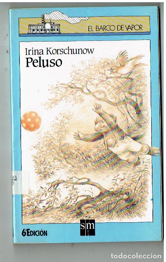Libros de segunda mano: EL BARCO DE VAPOR. N&ordm; 113. IRINA KORSCHUNOW. PELUSO. 6&ordf; EDC. SM. 1990. (ST/C63)