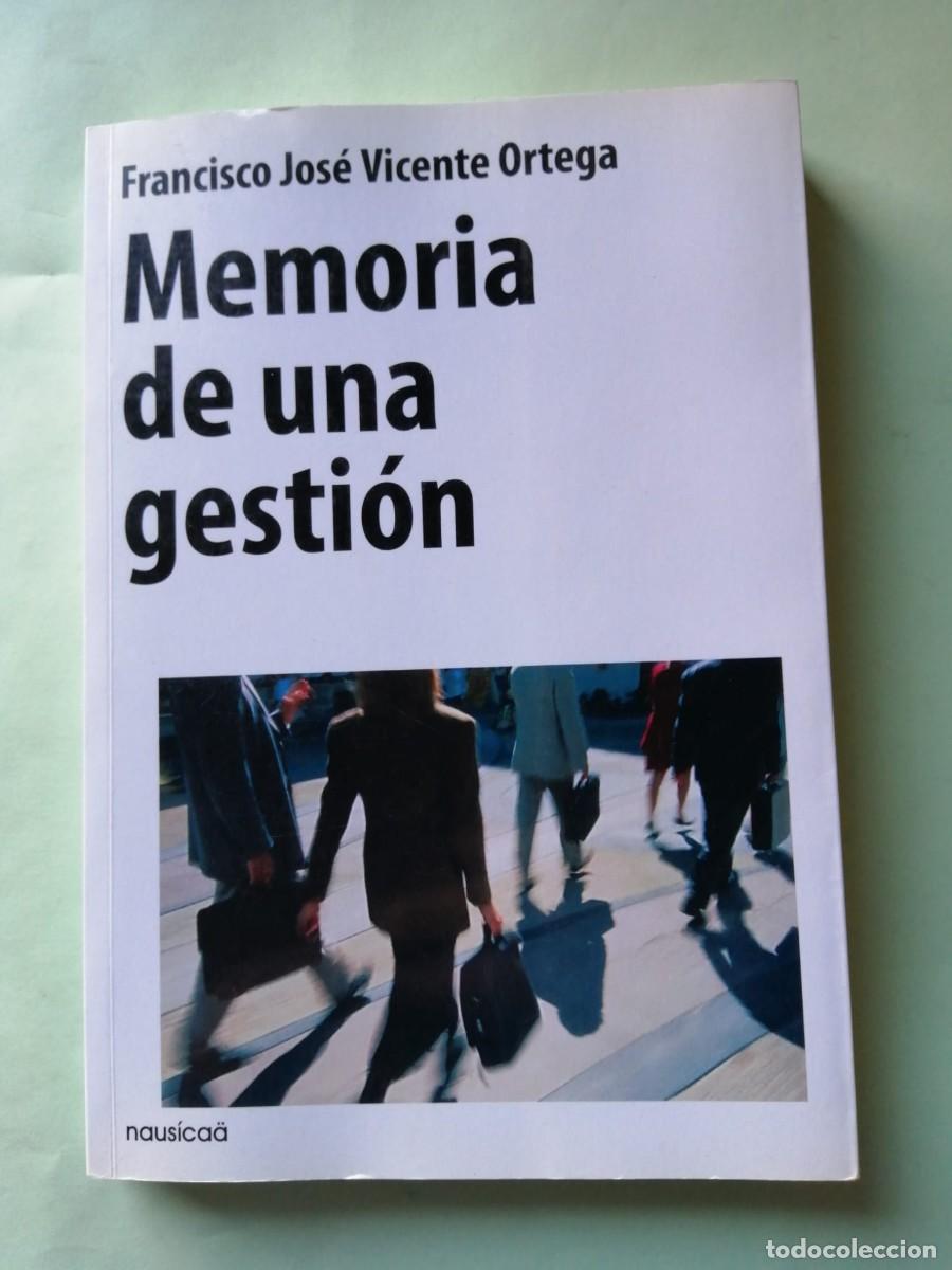 Libros de segunda mano: MEMORIA DE UNA GESTION (FRANCISCO JOSE VICENTE ORTEGA)