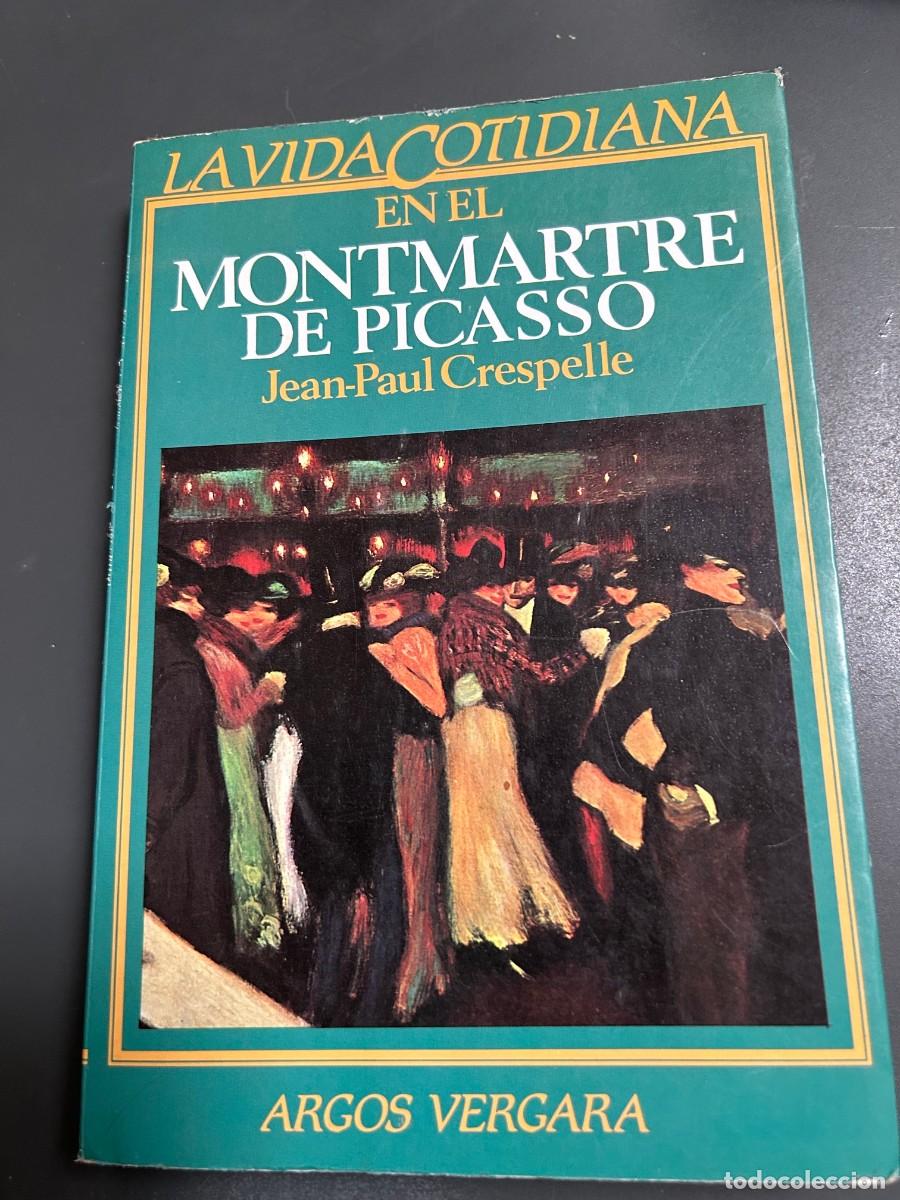 Libros de segunda mano: LA VIDA COTIDIANA EN EL MONTMARTRE DE PICASSO. JEAN PAUL CRESPELLE