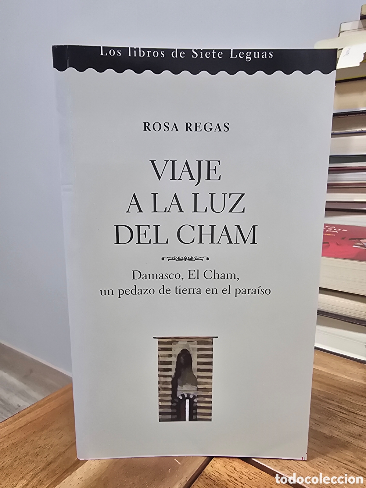 Libros de segunda mano: VIAJE A LA LUZ DEL CHAM Rosa Regas SIETE LEGUAS 2003 Literatura de viajes damasco