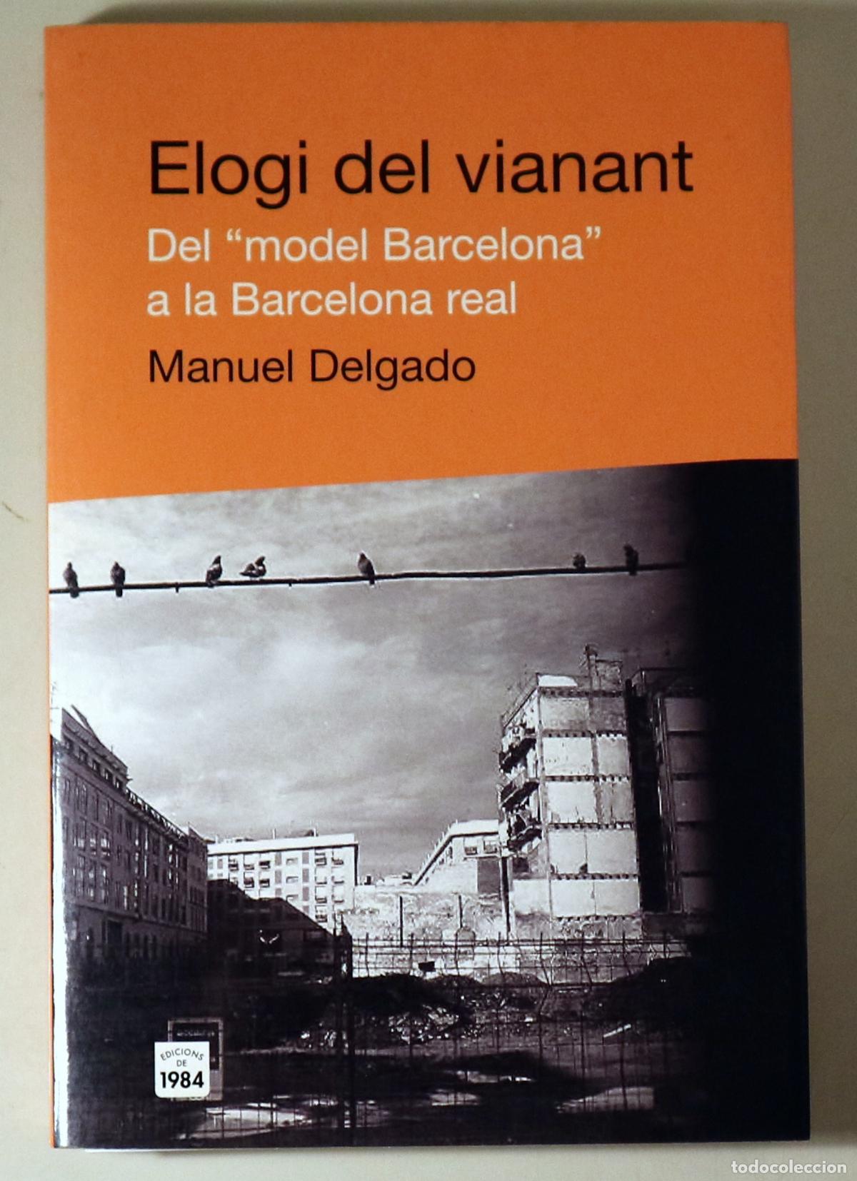Livros em segunda m&atilde;o: DELGADO, Manuel - ELOGI DEL VIANANT. Del &rdquo;model Barcelona&rdquo; a la Barcelona real - Barcelona 2005