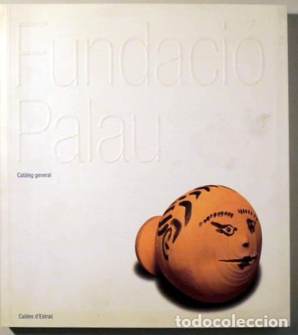 Libri di seconda mano: Palau i Fabre, Josep - FUNDACI&Oacute; PALAU. CAT&Agrave;LEG GENERAL - Caldes d'Estrac 2003 - Molt il&middot;lustrat