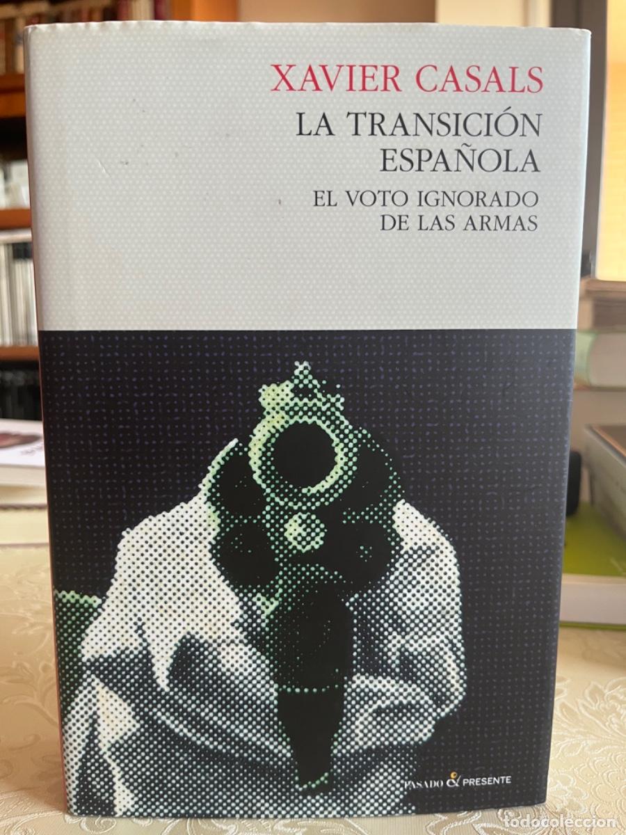 Libros de segunda mano: Casals, Xavier.- La transici&oacute;n espa&ntilde;ola. El voto ignorado de las armas
