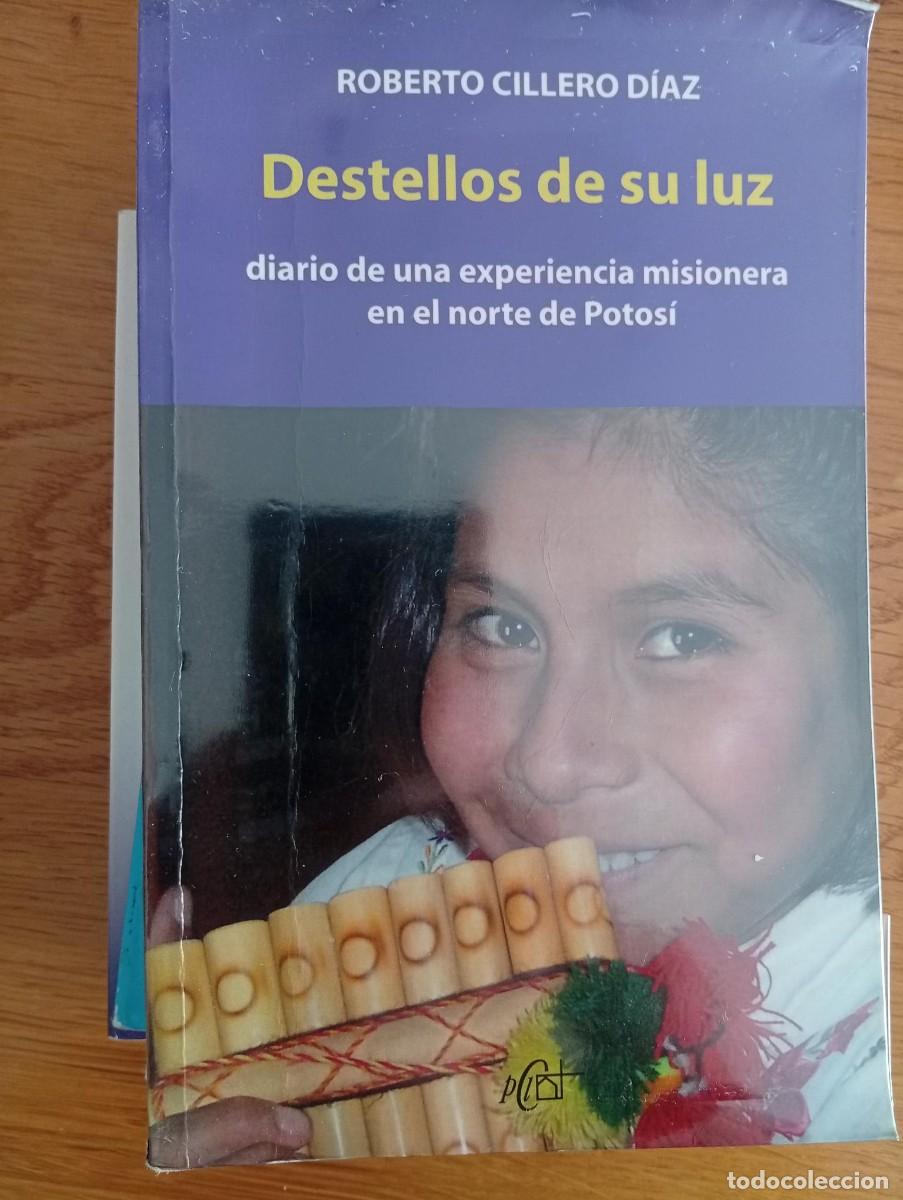 Libros de segunda mano: destellos de su luz diario de una experiencia misionera en el norte de potosi roberto cillero diaz