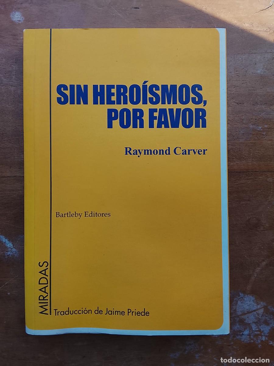 Libros de segunda mano: Sin hero&iacute;smos por favor, Raymond Carver