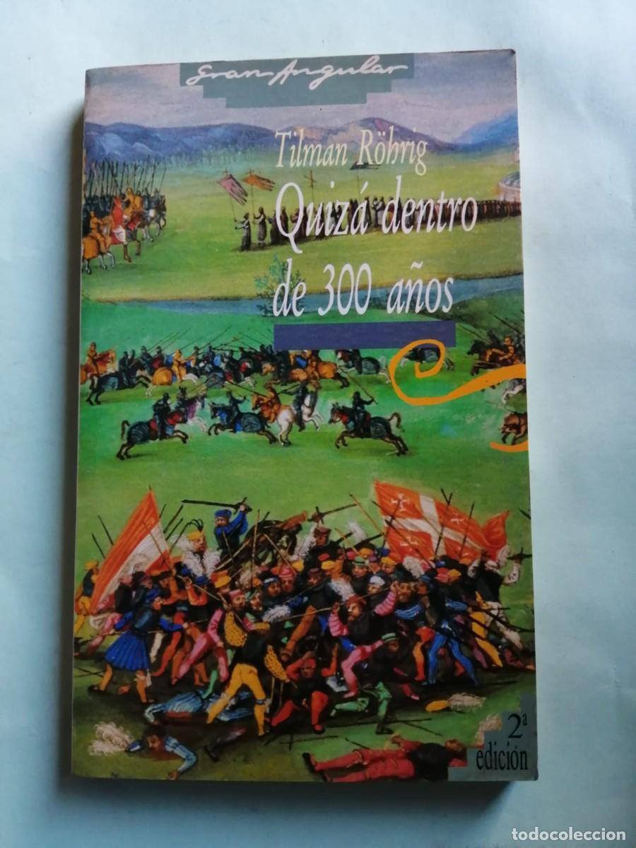 Libros de segunda mano: QUIZA DENTRO DE 300 A&Ntilde;OS (TILMAN R&Ouml;HRIG)