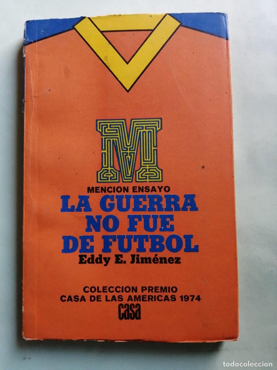 Libros de segunda mano: LA GUERRA NO FUE DE FUTBOL (EDDY E. JIMENEZ)