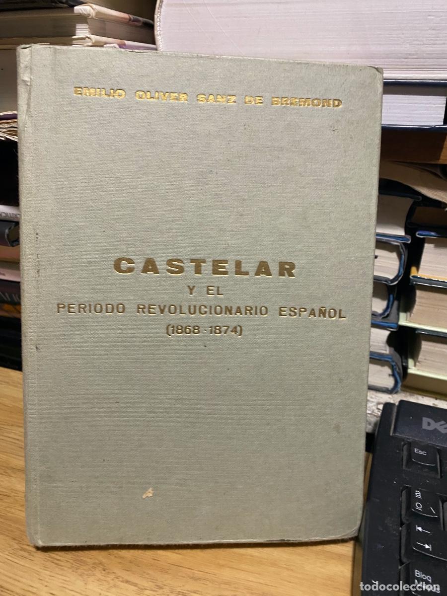 Libros de segunda mano: Castelar, el periodo revolucionario de Espania, Emilio Oliver Sanz