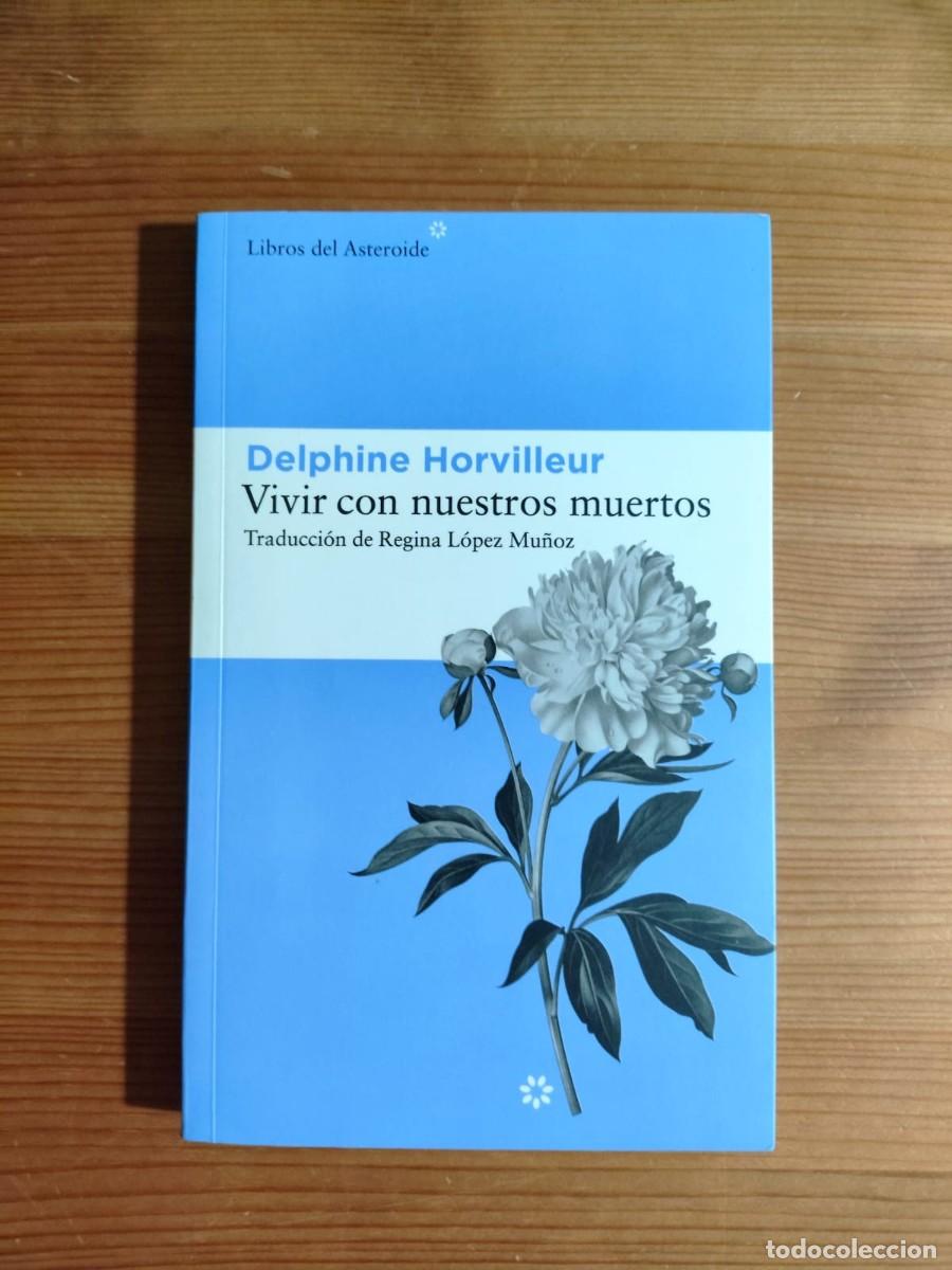 Libros de segunda mano: Vivir con nuestros muertos de Delphine Horvilleur. Primera edici&oacute;n. A&ntilde;o 2022. Libros del asteroide.