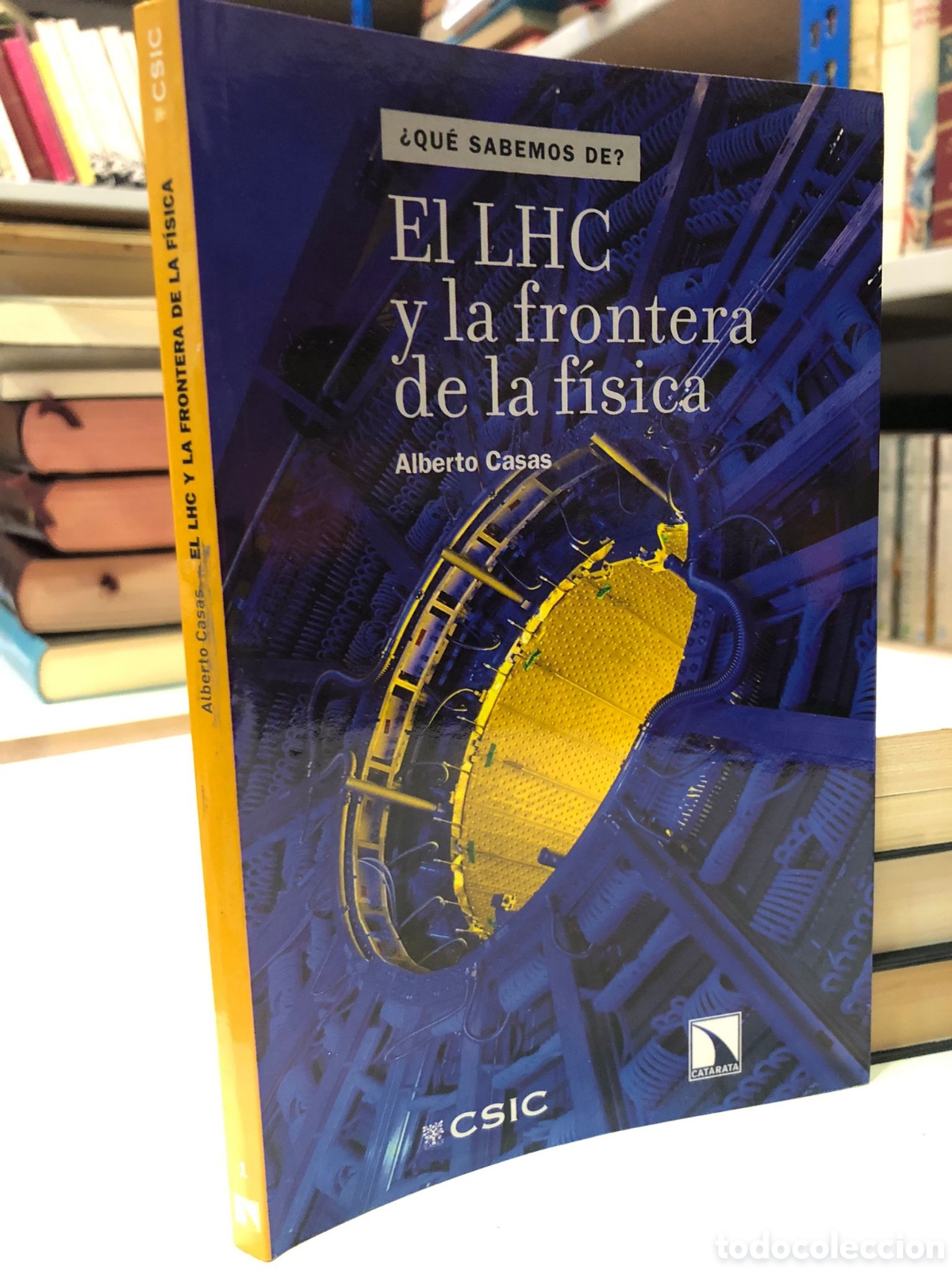 Livres d'occasion: El LHC y la frontera de la f&iacute;sica - Alberto Casas
