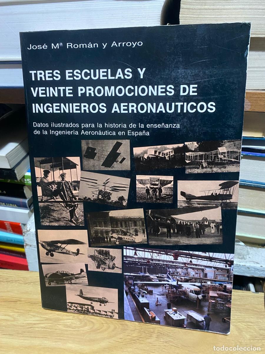Libros de segunda mano: tres escuelas y veinte promociones de ingenieros aeron&aacute;uticos, jose m Roman y arroyo