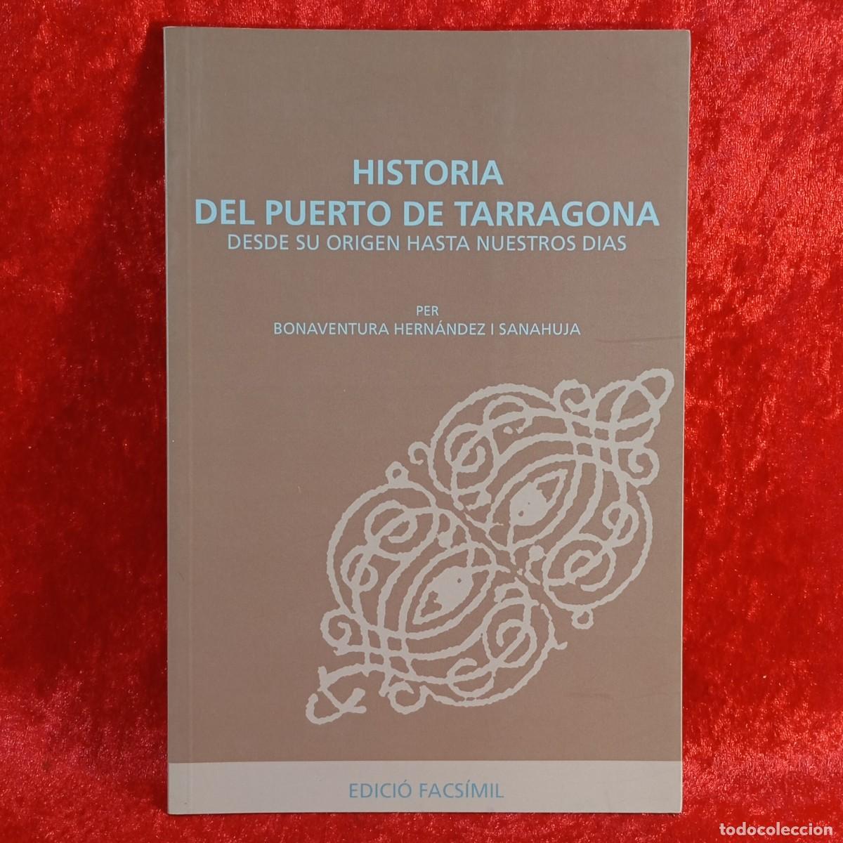 Libros de segunda mano: HISTORIA DEL PUERTO DE TARRAGONA - BONAVENTURA HERN&Aacute;NDEZ I SANAHUJA - FACS&Iacute;MIL - 2002 / 5246