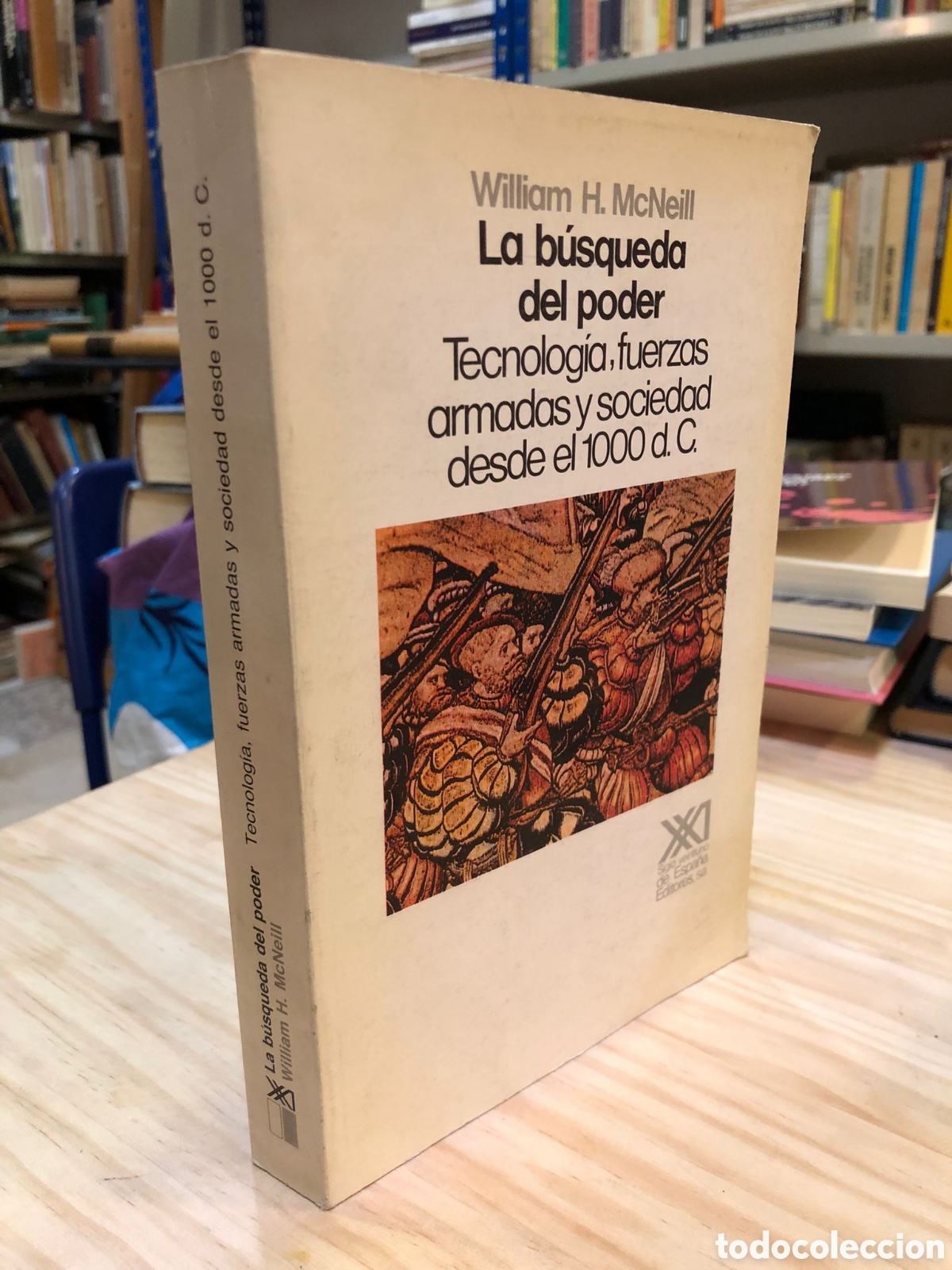 Gebrauchte B&uuml;cher: La b&uacute;squeda del poder. Tecnolog&iacute;a, fuerzas armadas y sociedad desde el 1000 d. C. - W. H. McNeill
