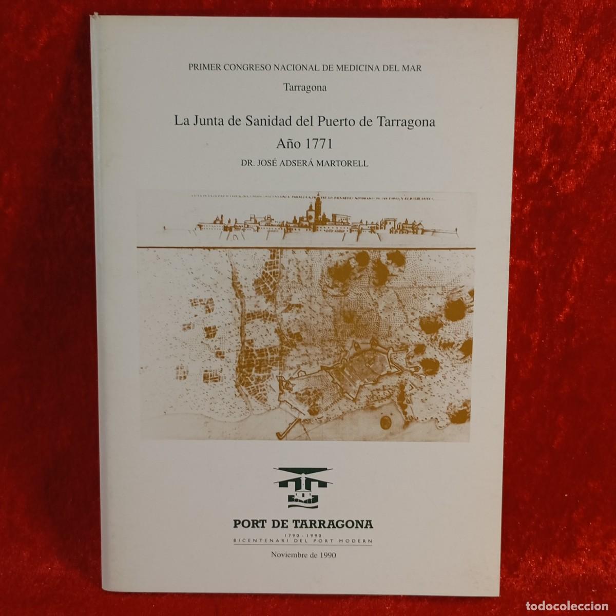 Libros de segunda mano: LA JUNTA DE SANIDAD DEL PUERTO DE TARRAGONA, A&Ntilde;O 1771 - JOS&Eacute; ADSER&Aacute; MARTORELL - 1990 / 5254