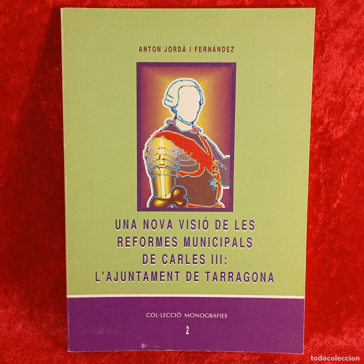 Gebrauchte B&uuml;cher: UNA NOVA VISI&Oacute; DE LES REFORMES MUNICIPALS DE CARLES III - ANTON JORD&Agrave; I FERN&Aacute;NDEZ - 1990 / 5255
